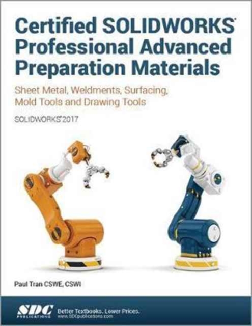 Certified SOLIDWORKS Professional Advanced Preparation Material (SOLIDWORKS 2017), Paperback / softback Book