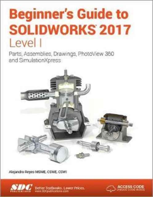 Beginner's Guide to SOLIDWORKS 2017 - Level I (Including unique access code), Paperback / softback Book