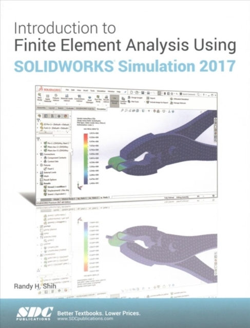 Introduction to Finite Element Analysis Using SOLIDWORKS Simulation 2017, Paperback / softback Book