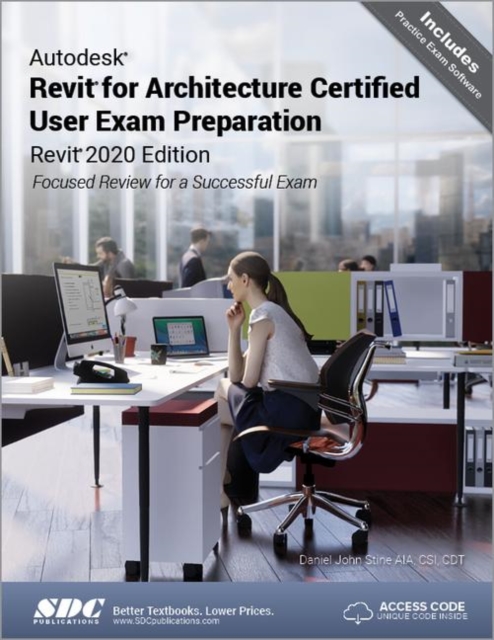 Autodesk Revit for Architecture Certified User Exam Preparation (Revit 2020 Edition), Paperback / softback Book