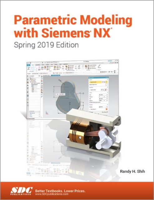 Parametric Modeling with Siemens NX (Spring 2019 Edition), Paperback / softback Book