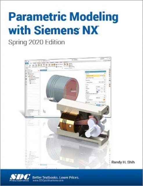Parametric Modeling with Siemens NX : Spring 2020 Edition, Paperback / softback Book