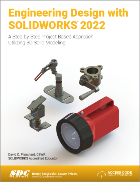 Engineering Design with SOLIDWORKS 2022 : A Step-by-Step Project Based Approach Utilizing 3D Solid Modeling, Paperback / softback Book