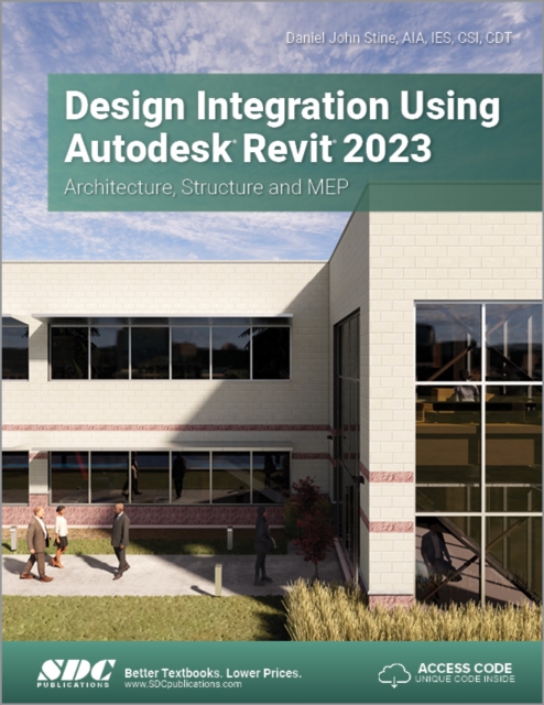 Design Integration Using Autodesk Revit 2023 : Architecture, Structure and MEP, Paperback / softback Book