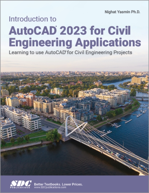 Introduction to AutoCAD 2023 for Civil Engineering Applications : Learning to use AutoCAD for Civil Engineering Projects, Paperback / softback Book Introduction to AutoCAD 2023 for Civil Engineering Applications : Learning to use AutoCAD for Civil Engineering Projects, Paperback / softback Book