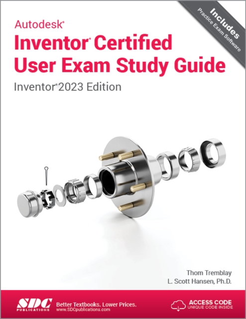Autodesk Inventor Certified User Exam Study Guide : Inventor 2023 Edition, Paperback / softback Book Autodesk Inventor Certified User Exam Study Guide : Inventor 2023 Edition, Paperback / softback Book