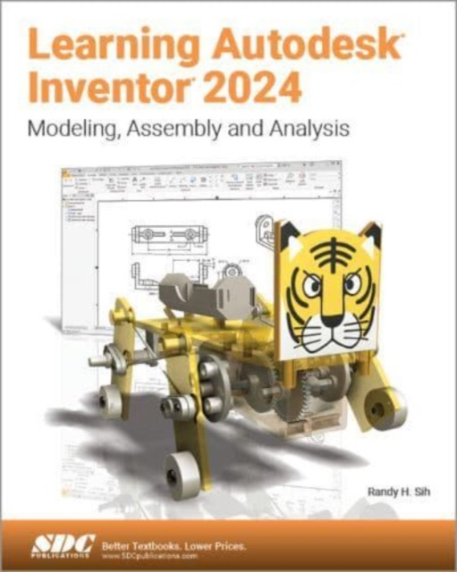Learning Autodesk Inventor 2024 : Modeling, Assembly and Analysis, Paperback / softback Book