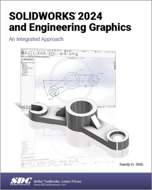 SOLIDWORKS 2024 and Engineering Graphics : An Integrated Approach, Paperback / softback Book