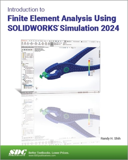 Introduction to Finite Element Analysis Using SOLIDWORKS Simulation 2024, Paperback / softback Book