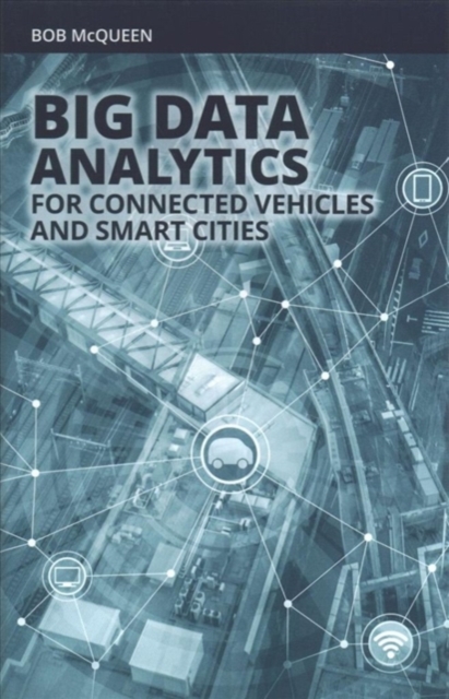 Big Data Analytics for Connected Vehicles and Smart Cities, Hardback Book