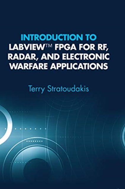 Introduction to LabVIEW FPGA for RF, Radar, and Electronic Warfare Applications, Hardback Book