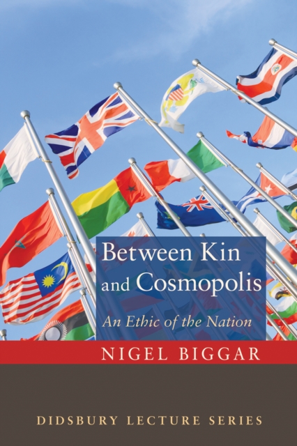 Between Kin and Cosmopolis : An Ethic of the Nation, EPUB eBook