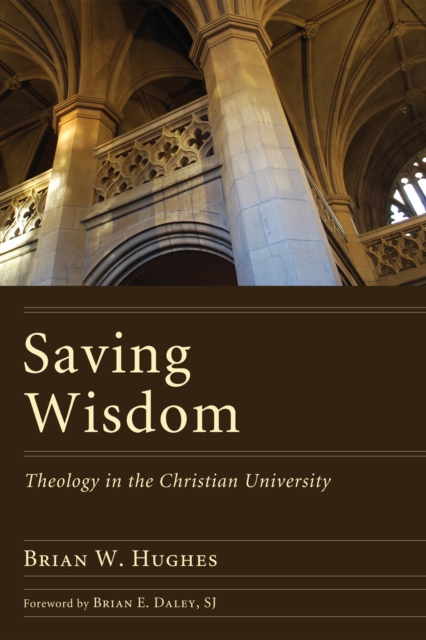 Saving Wisdom : Theology in the Christian University, EPUB eBook