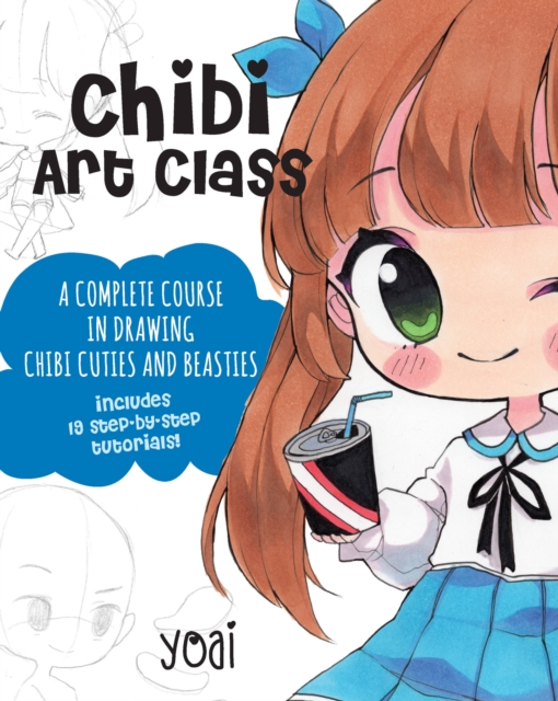 Chibi Art Class : A Complete Course in Drawing Chibi Cuties and Beasties - Includes 19 step-by-step tutorials! Volume 1, Paperback / softback Book