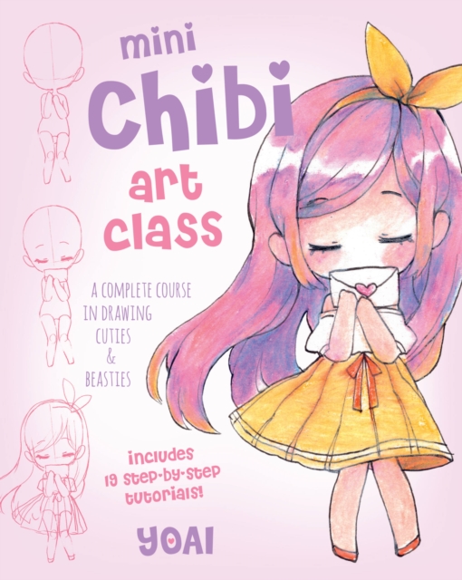 Mini Chibi Art Class : A Complete Course in Drawing Cuties and Beasties - Includes 19 Step-by-Step Tutorials! Volume 2, Paperback / softback Book