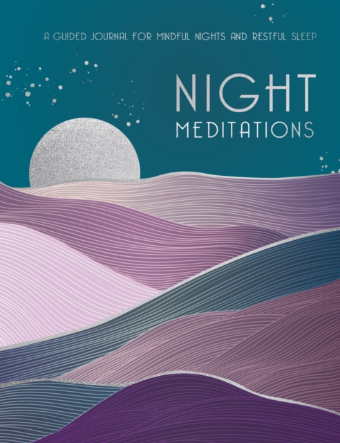 Night Meditations : A Guided Journal for Mindful Nights and Restful Sleep, Hardback Book