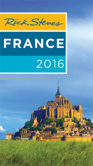 Rick Steves France 2016 : 2016 Edition, Paperback / softback Book