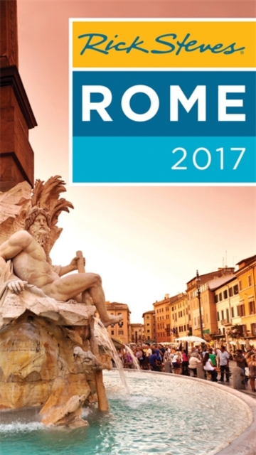 Rick Steves Rome 2017 : 2017 Edition, Paperback Book