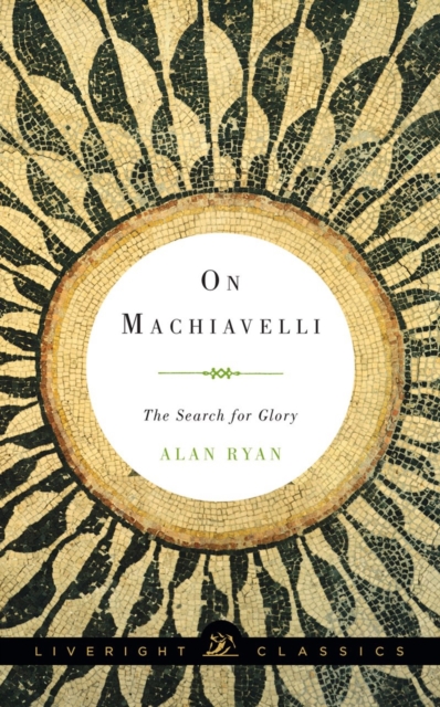 On Machiavelli : The Search for Glory, Paperback / softback Book