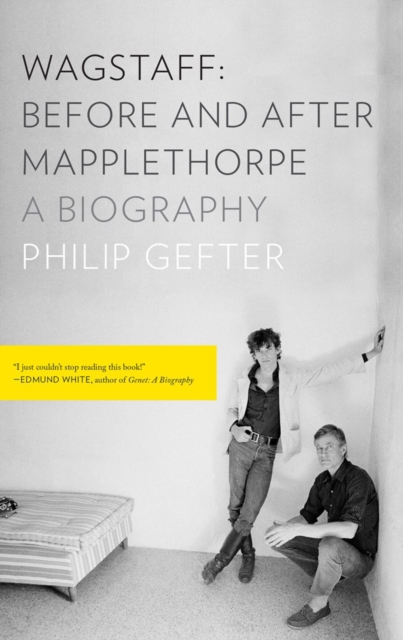 Wagstaff: Before and After Mapplethorpe : A Biography, Paperback / softback Book