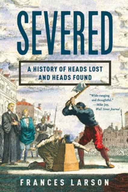 Severed - A History of Heads Lost and Heads Found,  Book