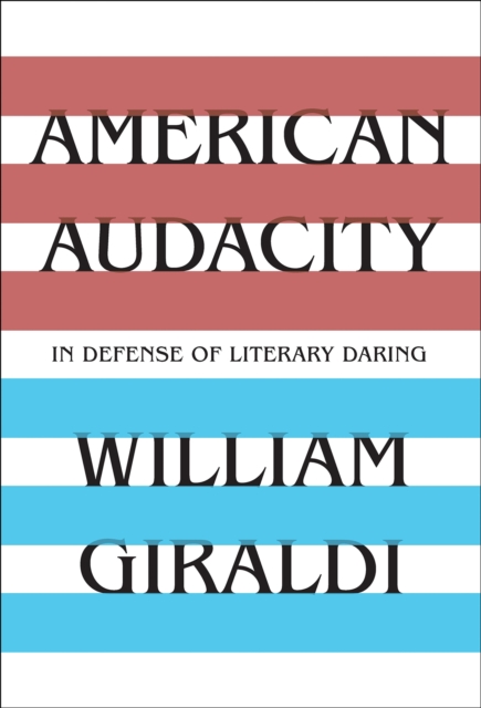American Audacity : In Defense of Literary Daring, EPUB eBook