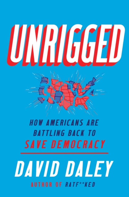 Unrigged : How Americans Are Battling Back to Save Democracy, EPUB eBook
