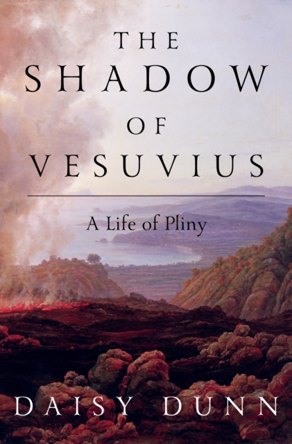 The Shadow of Vesuvius : A Life of Pliny, EPUB eBook