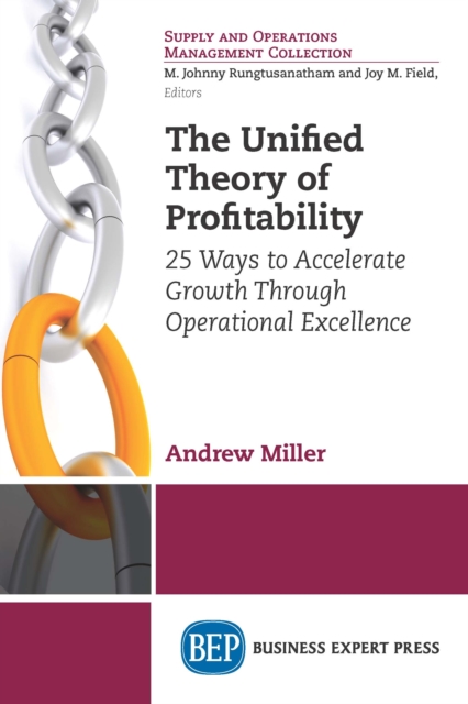 The Unified Theory of Profitability : 25 Ways to Accelerate Growth Through Operational Excellence, EPUB eBook