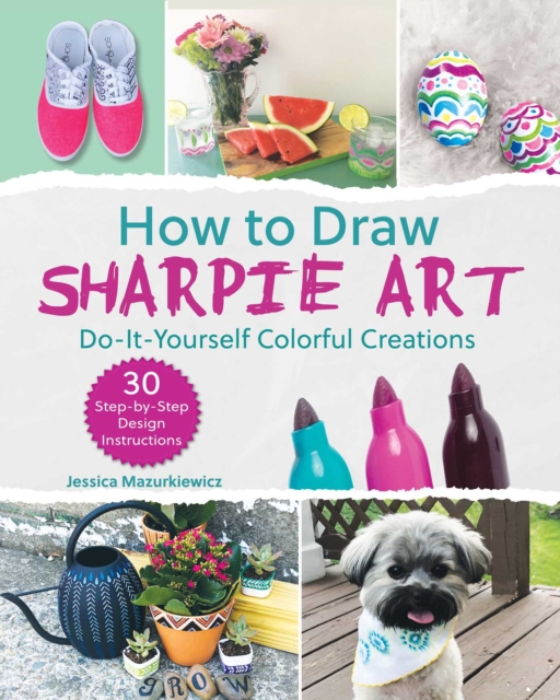 How to Draw Sharpie Art : Do-It-Yourself Colorful Creations, EPUB eBook
