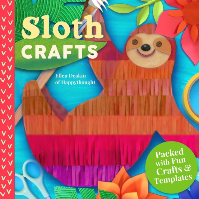 Sloth Crafts : 18 Fun & Creative Step-by-Step Projects, Hardback Book