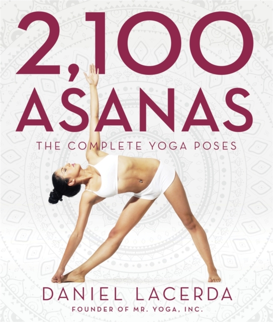 2,100 Asanas : The Complete Yoga Poses, Hardback Book