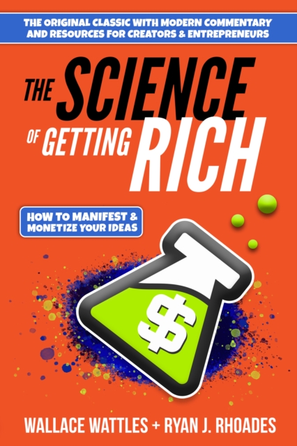 The Science of Getting Rich : How to Manifest + Monetize Your Ideas, Paperback / softback Book