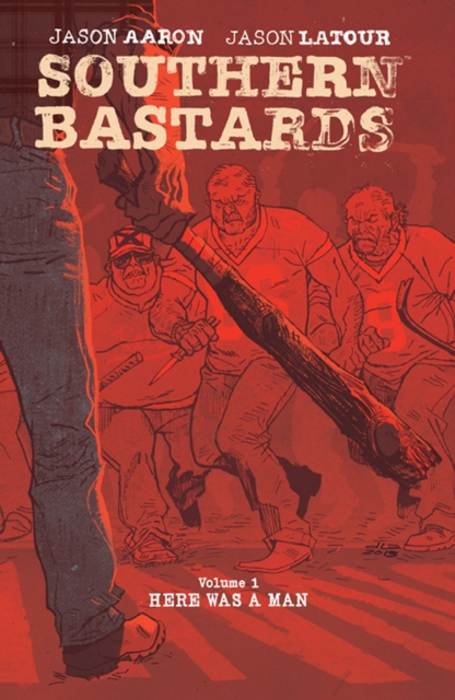 Southern Bastards Volume 1: Here Was a Man, Paperback / softback Book