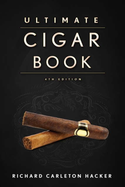 The Ultimate Cigar Book : 4th Edition, Hardback Book