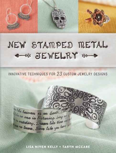 New Stamped Metal Jewelry : Innovative Techniques for 23 Custom Jewelry Designs, Paperback / softback Book