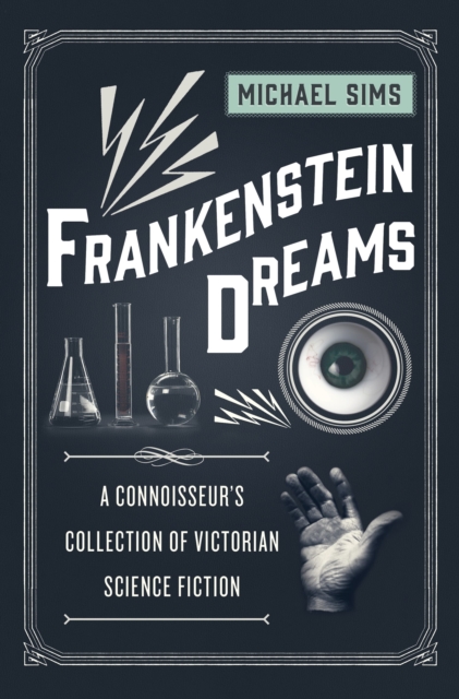 Frankenstein Dreams : A Connoisseur's Collection of Victorian Science Fiction, Paperback / softback Book