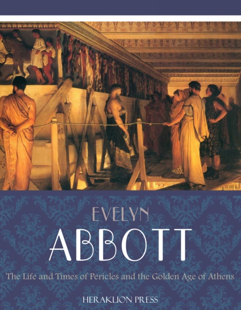 The Life and Times of Pericles and the Golden Age of Athens, EPUB eBook