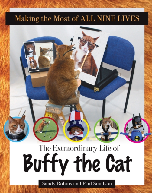Making the Most of All Nine Lives : The Extraordinary Life of Buffy the Cat, PDF eBook