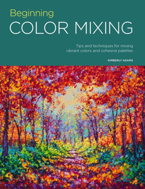 Portfolio: Beginning Color Mixing : Tips and techniques for mixing vibrant colors and cohesive palettes, EPUB eBook