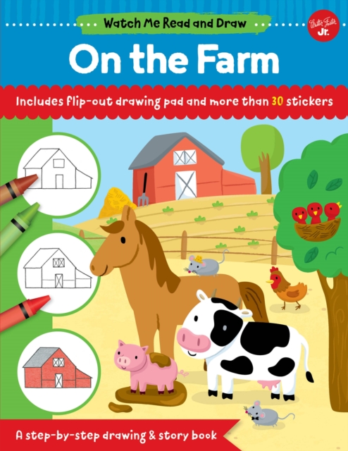 Watch Me Read and Draw: On the Farm : A step-by-step drawing & story book - Includes flip-out drawing pad and more than 30 stickers, Paperback / softback Book