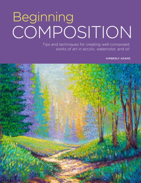 Portfolio: Beginning Composition : Tips and techniques for creating well-composed works of art in acrylic, watercolor, and oil, EPUB eBook
