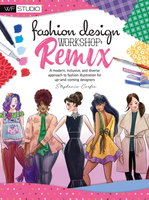 Fashion Design Workshop: Remix : A modern, inclusive, and diverse approach to fashion illustration for up-and-coming designers, Paperback / softback Book