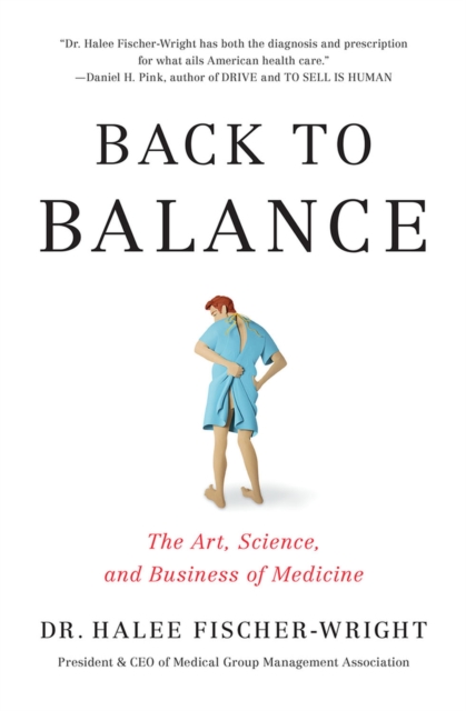 Back To Balance : The Art, Science, and Business of Medicine, Hardback Book