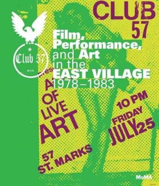 Club 57 : Film, Performance, and Art in the East Village, 1978-1983, Hardback Book
