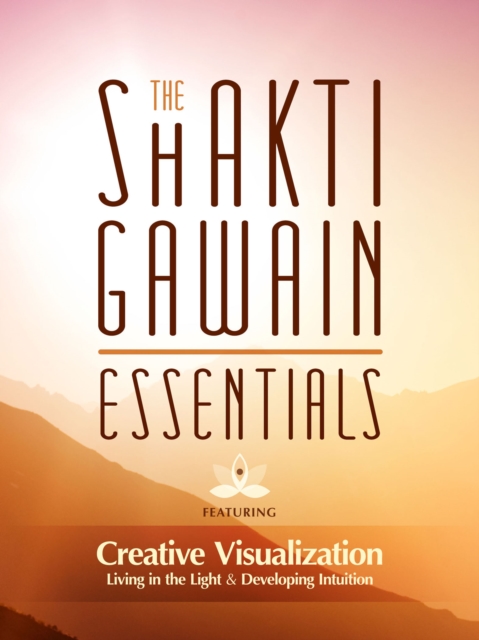 The Shakti Gawain Essentials, EPUB eBook