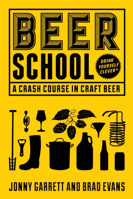 Beer School : A Crash Course in Craft Beer, Hardback Book