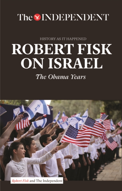 Robert Fisk on Israel : The Obama Years, Paperback / softback Book