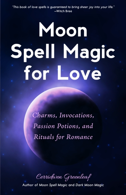 Moon Spell Magic For Love : Charms, Invocations, Passion Potions and Rituals for Romance, Paperback / softback Book
