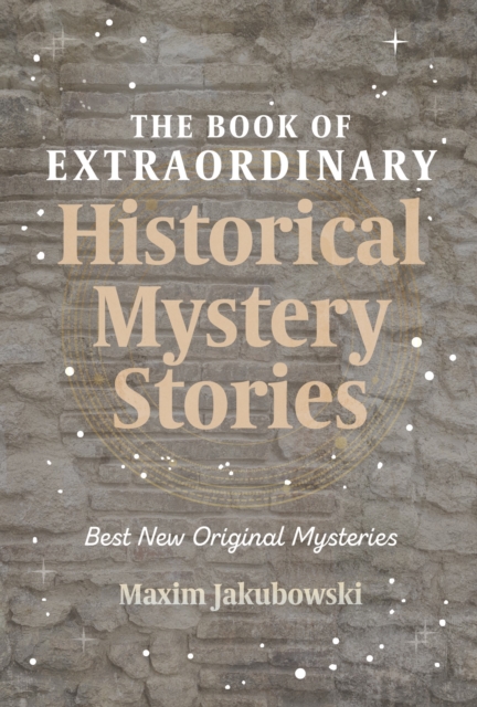 The Book of Extraordinary Historical Mystery Stories : The Best New Original Stories of the Genre (American Mystery Book, Sherlock Holmes Gift), Paperback / softback Book
